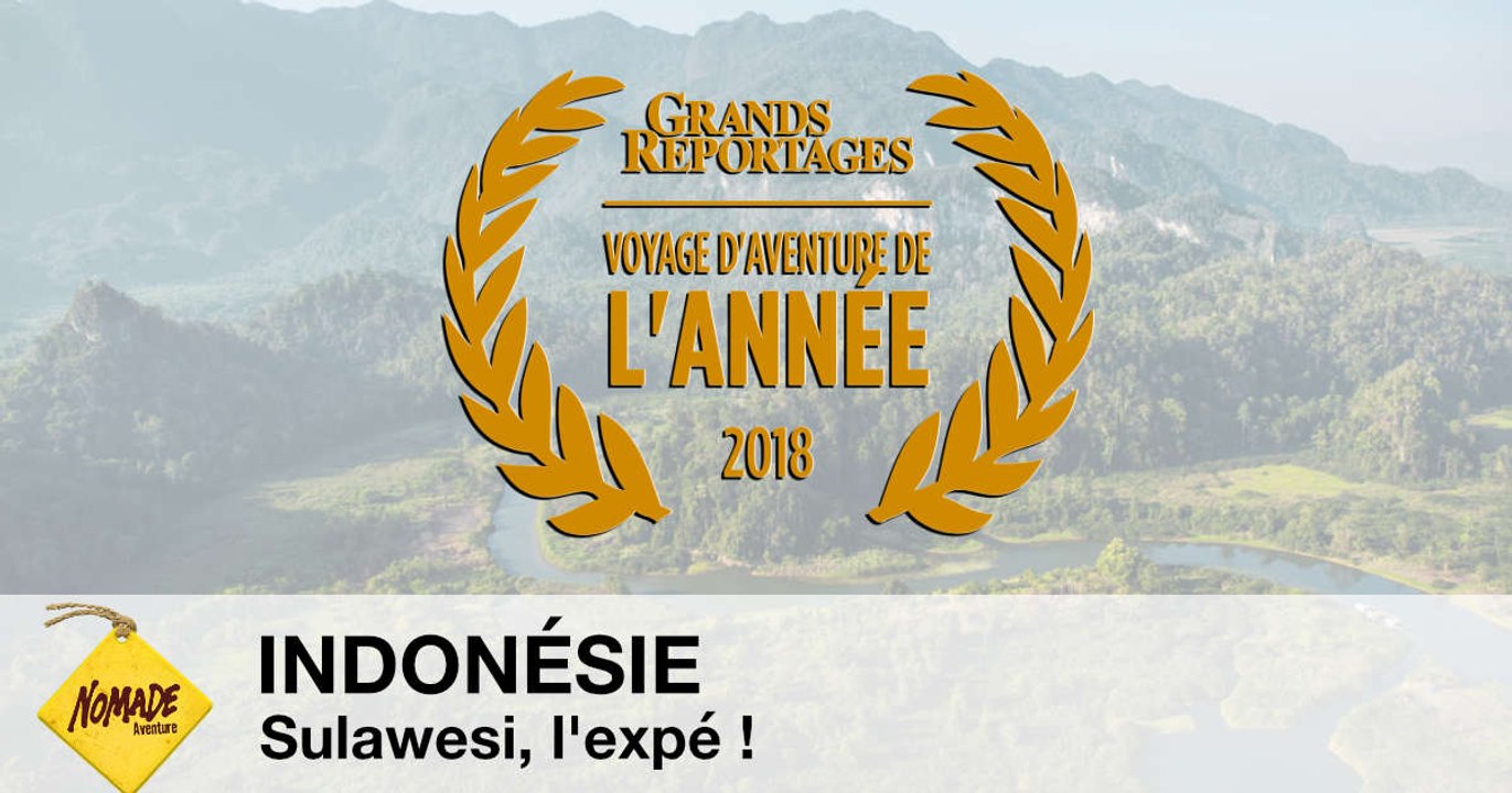 Voyages de l'année 2018 / Nomade Aventure : Indonésie, Sulawesi, l'expé !