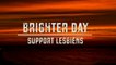 Support Lesbiens - Brighter Day