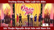 Trường Giang, Tiến Luật tức điên khi Thuận Nguyễn được hôn môi Nam Em