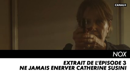 NOX - Ne jamais énerver Catherine Susini - Extrait de l'épisode 3