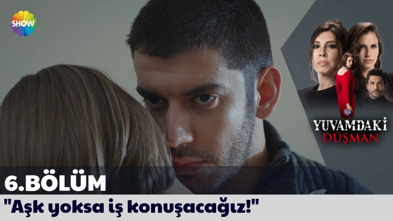 Yuvamdaki Düşman 6.Bölüm | "Aşk yoksa iş konuşacağız!"