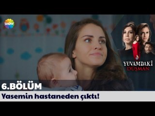 Yuvamdaki Düşman 6. Bölüm | Yasemin hastaneden çıktı!