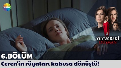 Yuvamdaki Düşman 6. Bölüm | Ceren'in rüyaları kabusa dönüştü!