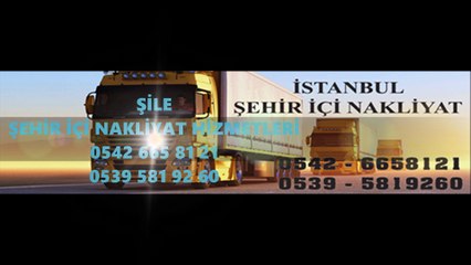 ŞİLE NAKLİYAT 0542 665 8121 ŞEHİR İÇİ NAKLİYE+FİRMASI+NAKLİYECİ+TAŞIMACILIK