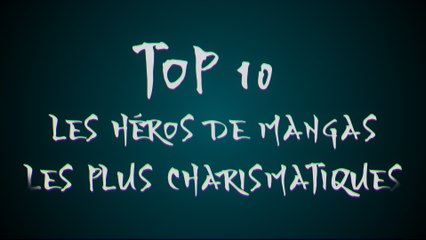 Top 10 : Les héros de mangas les plus charismatiques