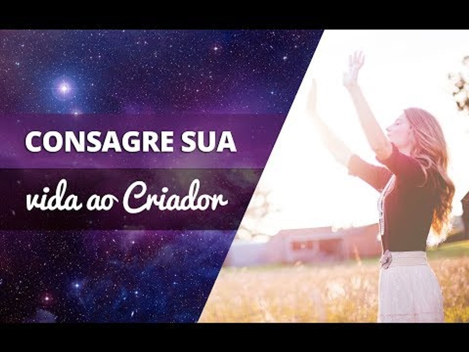 Consagre a sua vida ao Criador