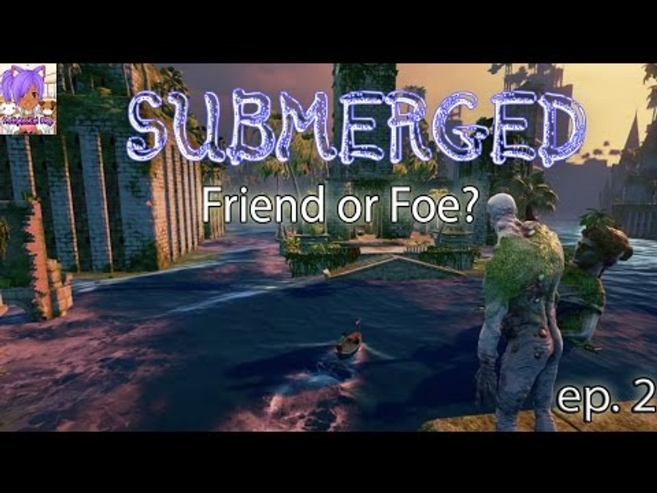 Friend or Foe? - Submerged  (ep. 2)