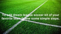 How To Edit Dream League Soccer Kits 2018 - idreamleaguesoccerkits.com
