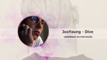 《COMEBACK》JooYoung (주영) - Dive Legendado PT | BR