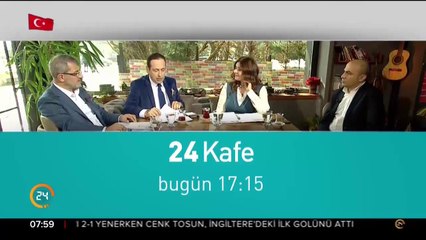 24 Kafe bugün 17:15'te 24 TV'de