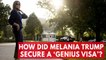 How did Melania Trump secure a genius visa?