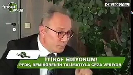 İTİRAF EDİYORUM! PFDK,YILDIRIM DEMİR ÖREN'İN TALİMATIYLA CEZA VERİYOR