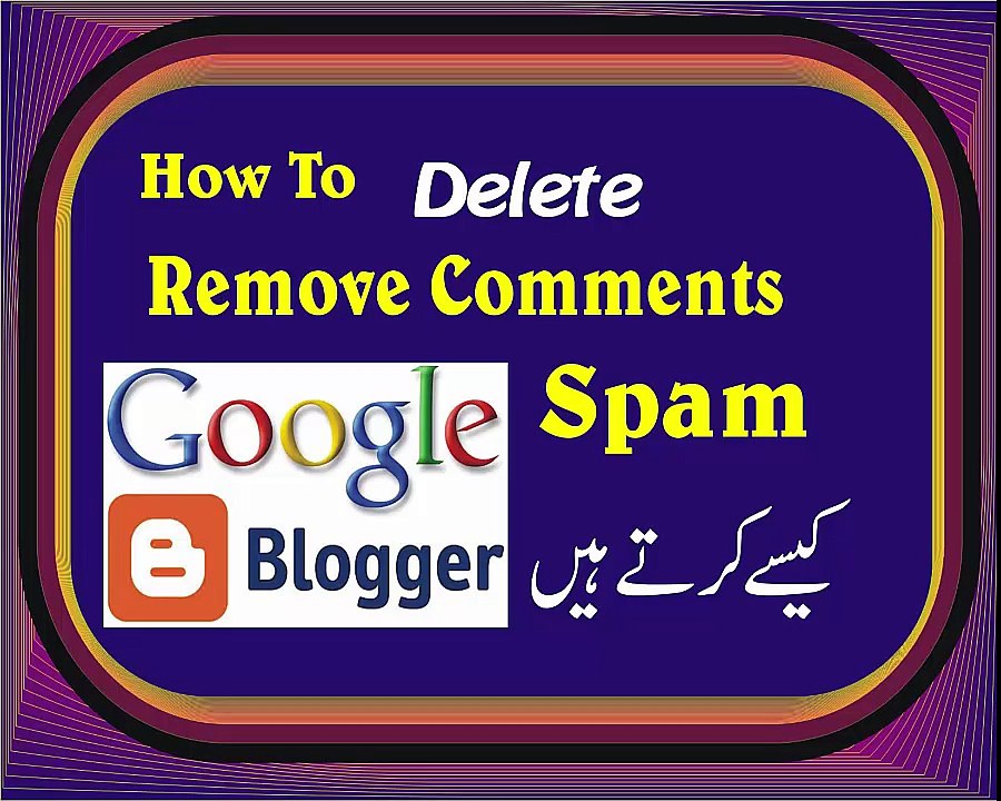 How To Remove Comments,Spam and Delete Blogger Urdu Hindi