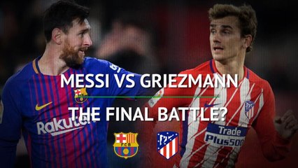 Messi v Griezmann - the final battle?