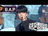 [2015 MBC Music festival] 2015 MBC 가요대제전 - B.A.P - Warrior   Young, Wild & Free 20151231