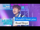[HOT] Road Boyz - Should I love you, 로드보이즈 - 우리 사랑할까, Show Music core 20160123