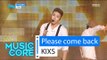 [HOT] KIXS - Please come back, 키스 - 기어갈게요 Show Music core 20160227