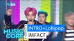 [HOT] IMFACT - INTRO + Lollipop, 임팩트 - 인트로 + 롤리팝, Show Music core 20160130