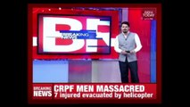 5ive Live : 11 CRPF Jawans Killed By Naxals In Chattisgarh