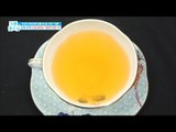 [Happyday]Cassia seed tea 눈에 좋은 '결명자 명안 차'[기분 좋은 날] 20170223