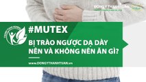 Mutex_Bị trào ngược dạ dày thực quản nên và không nên ăn gì?