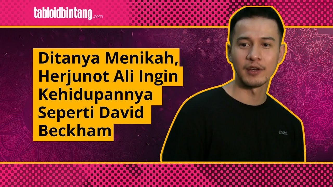 Herjunot Ali Bicara Soal Pernikahan Hingga Keinginan Menjadi David Beckham