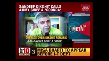Congress Leader, Sandeep Dikshit Apologises For His Remark On Army Chief