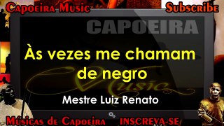 Às vezes me chamam de negro, Mestre Luiz Renato