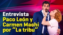 Entrevista a Paco León y Carmen Machi por La tribu