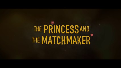 THE PRINCESS and THE MATCHMAKER (2018) Trailer - HD