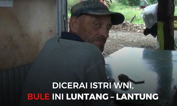 Dicerai Istri WNI, Bule Inggris Ini Luntang - Lantung