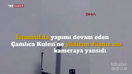 Çamlıca Kulesi'ne yıldırım düştü