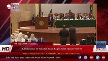 Chief Justice of Pakistan Mian Saqib Nisar Speach Part 01