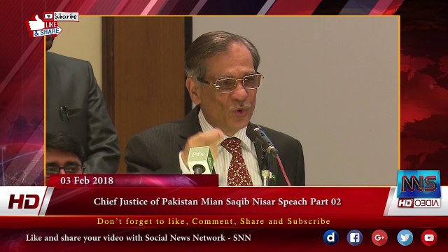 Chief Justice of Pakistan Mian Saqib Nisar Speach Part 02