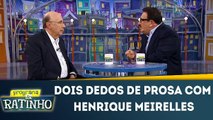 Dois dedos de prosa com Henrique Meirelles