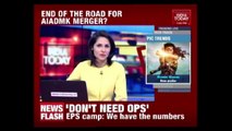 #ChennaiChurn : AIADMK Merger Talks Collapse