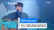 [HOT] YU SEUNGWOO (feat. JooHyun  of MONSTA X) - Whatever, 유승우 - 뭐 어때 Show Music core 20160220