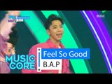 [HOT] B.A.P - Feel So Good, 비에이피 - 필소굿 Show Music core 20160305