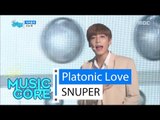 [HOT] SNUPER - Platonic Love, 스누퍼 - 지켜줄게 Show Music core 20160319