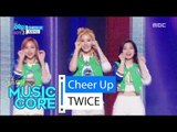 [HOT] TWICE - CHEER UP, 트와이스 - CHEER UP Show Music core 20160507