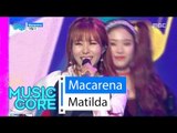 [HOT] MATILDA - Macarena, 마틸다 - 마카레나 Show Music core 20160326