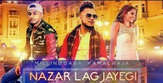 NAZAR LAG JAYEGI Video Song _ Millind Gaba, Kamal Raja _ Shabby _ Songs 2018 _ T