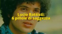 Lucio Battisti: 6 pillole di saggezza