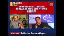 Pahlaj Nihalani Hits Out At Pak Artists And Also Takes A Dig At Salman Khan