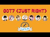 [Lyric M] GOT7 - Just Right, 갓세븐 - 딱 좋아