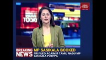 FIR Filed Against Ex AIADMK MP,  Sasikala Pushpa For Harassment Of Domestic Help