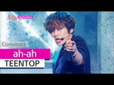 [Comeback Stage] TEENTOP - ah-ah, 틴탑 - 아침부터 아침까지, Show Music core 20150627