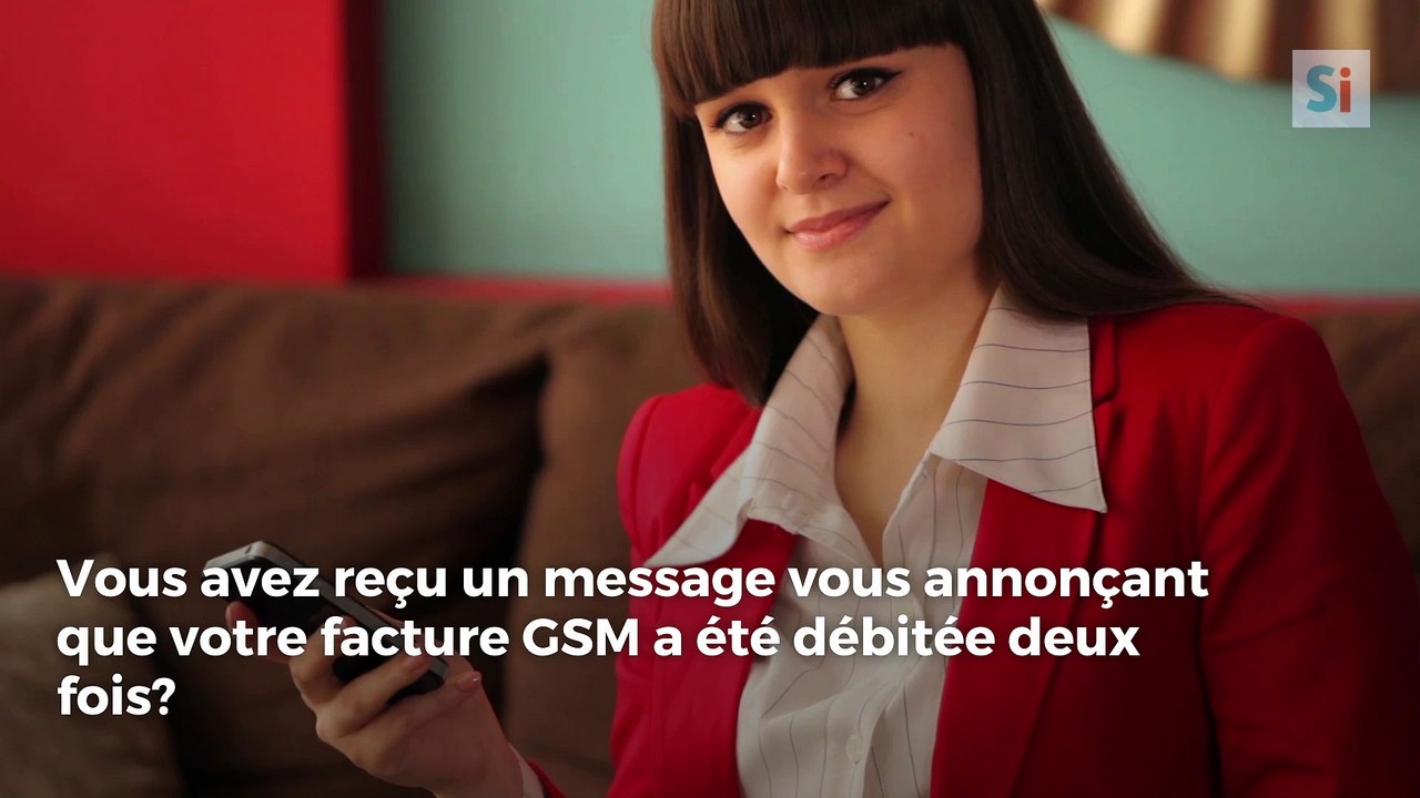 Vous avez reçu un message vous annonçant que votre facture GSM a été débitée deux fois? Attention, arnaque!