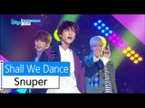 [HOT] Snuper - Shall We Dance, 스누퍼 - 셀 위 댄스, Show Music core 20151205