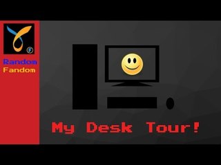 Random Fandom - My Desk Tour!